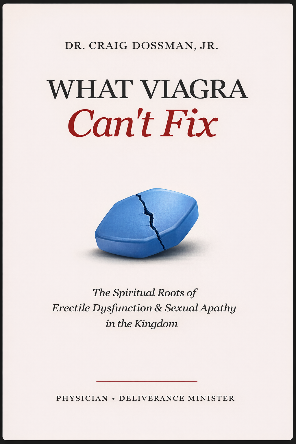 What Viagra Can't Fix — Dr. Craig Dossman, Jr.